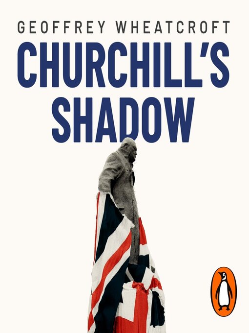 Title details for Churchill's Shadow by Geoffrey Wheatcroft - Available